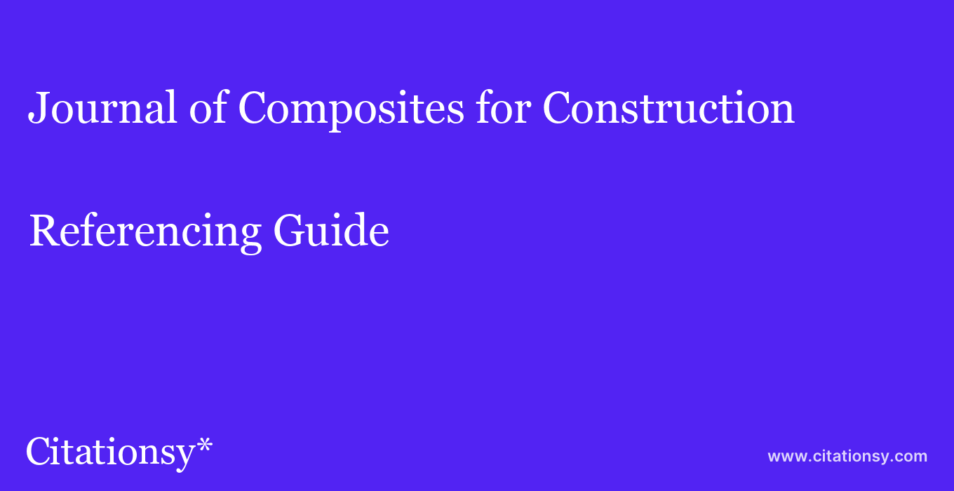 cite Journal of Composites for Construction  — Referencing Guide